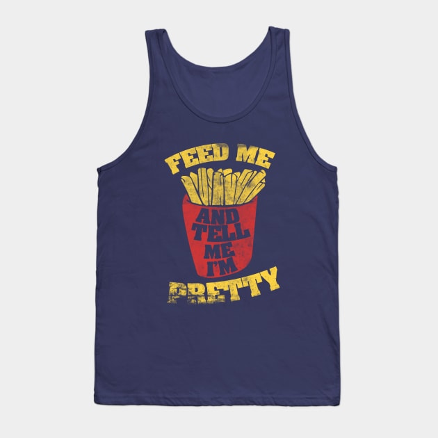 Feed me and Tell me I'm pretty Tank Top by bubbsnugg